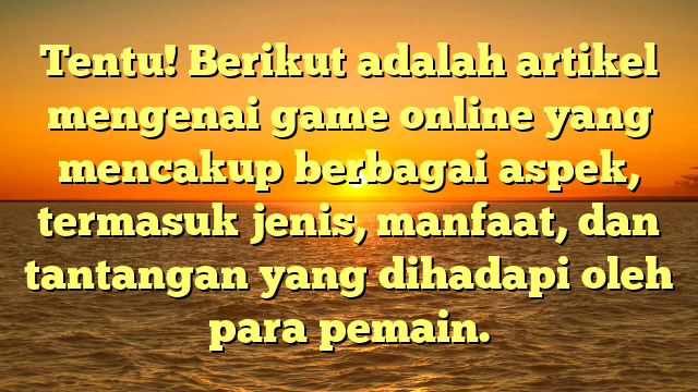 Game Online: Dunia Virtual yang Mengasyikkan